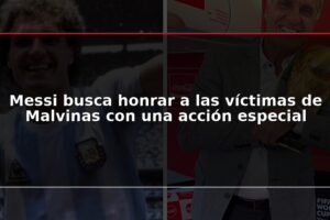 Messi busca honrar a las víctimas de Malvinas con una acción especial