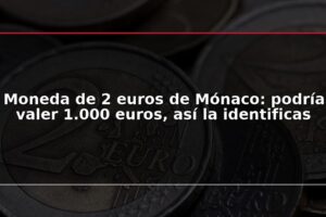 Moneda de 2 euros de Mónaco: podría valer 1.000 euros, así la identificas