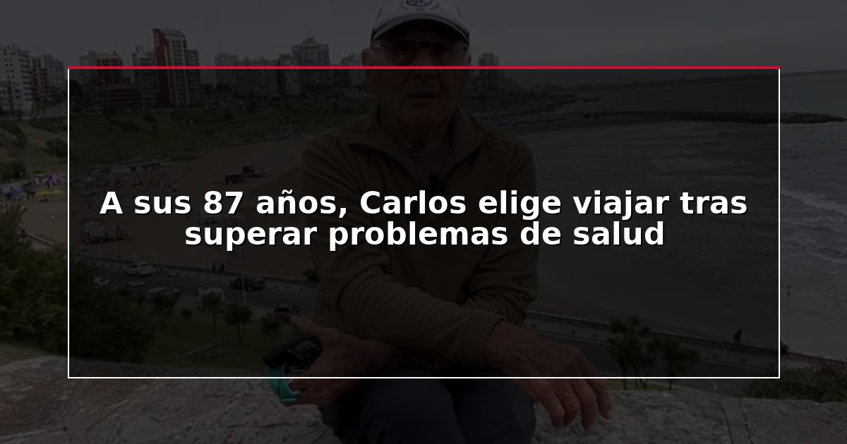 A sus 87 años, Carlos elige viajar tras superar problemas de salud