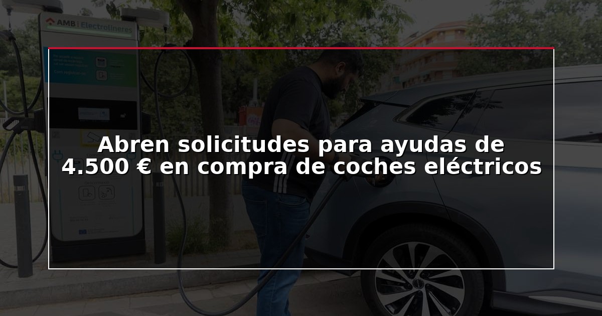 Abren solicitudes para ayudas de 4.500 € en compra de coches eléctricos