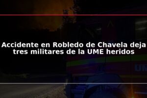 Accidente en Robledo de Chavela deja tres militares de la UME heridos