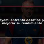 Adeyemi enfrenta desafíos para mejorar su rendimiento