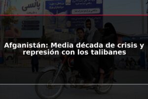Afganistán: Media década de crisis y represión con los talibanes