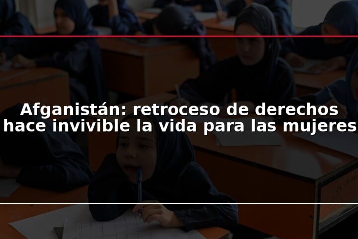 Afganistán: retroceso de derechos hace invivible la vida para las mujeres