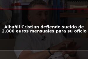 Albañil Cristian defiende sueldo de 2.800 euros mensuales para su oficio