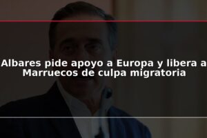 Albares pide apoyo a Europa y libera a Marruecos de culpa migratoria