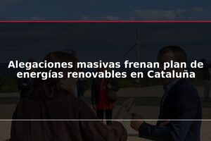 Alegaciones masivas frenan plan de energías renovables en Cataluña