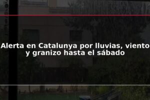Alerta en Catalunya por lluvias, viento y granizo hasta el sábado