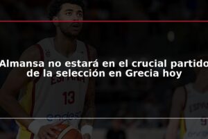 Almansa no estará en el crucial partido de la selección en Grecia hoy