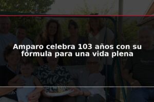 Amparo celebra 103 años con su fórmula para una vida plena
