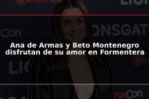 Ana de Armas y Beto Montenegro disfrutan de su amor en Formentera