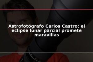 Astrofotógrafo Carlos Castro: el eclipse lunar parcial promete maravillas