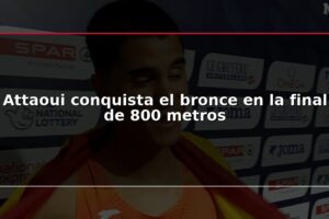 Attaoui conquista el bronce en la final de 800 metros