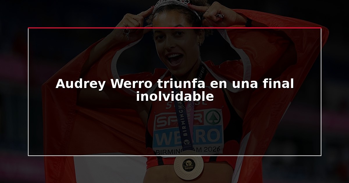 Audrey Werro triunfa en una final inolvidable