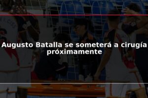 Augusto Batalla se someterá a cirugía próximamente