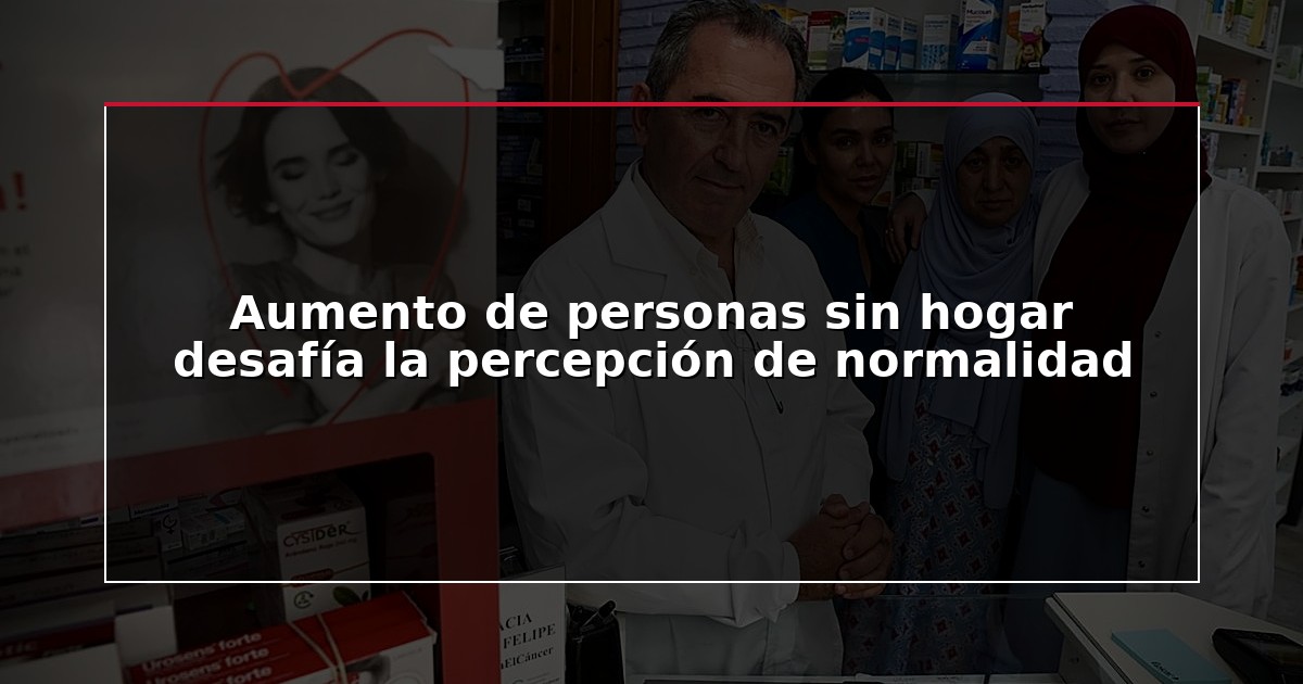 Aumento de personas sin hogar desafía la percepción de normalidad