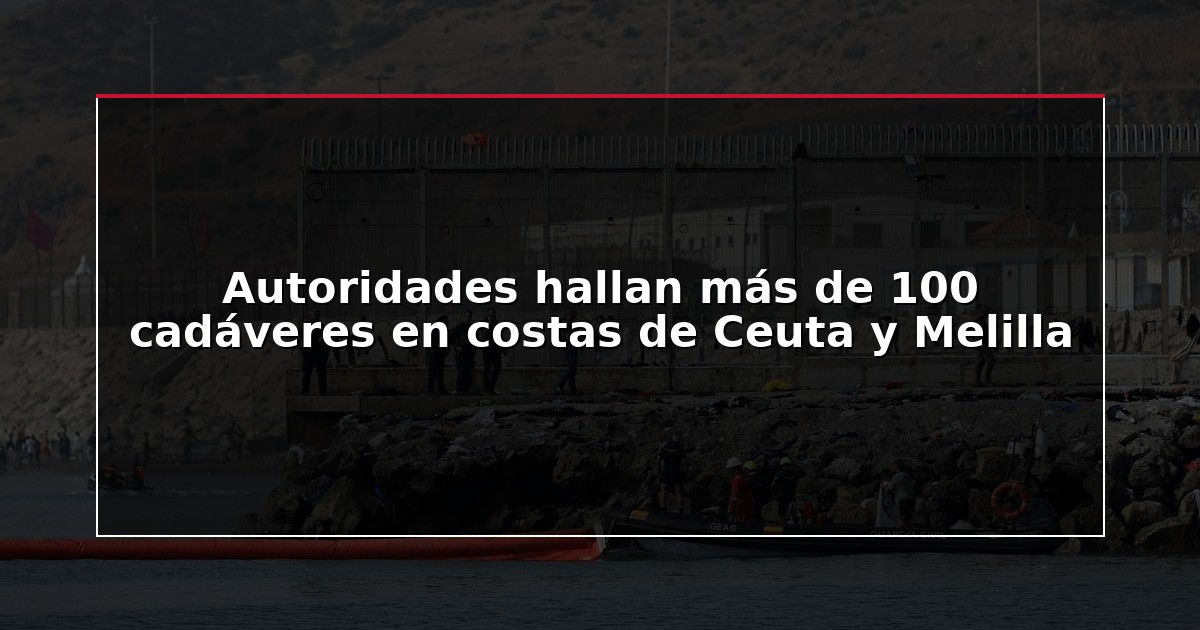 Autoridades hallan más de 100 cadáveres en costas de Ceuta y Melilla