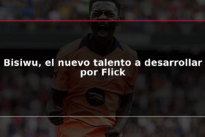 Bisiwu, el nuevo talento a desarrollar por Flick