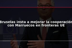 Bruselas insta a mejorar la cooperación con Marruecos en fronteras UE