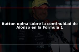 Button opina sobre la continuidad de Alonso en la Fórmula 1