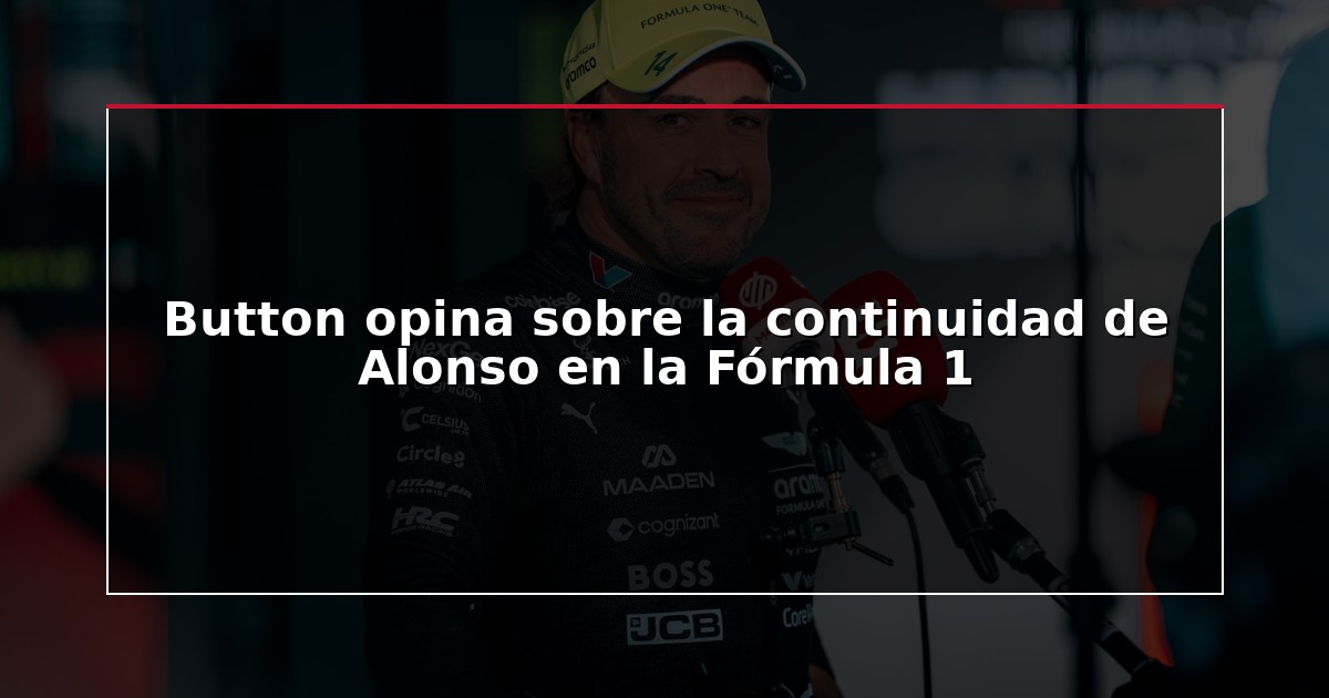 Button opina sobre la continuidad de Alonso en la Fórmula 1