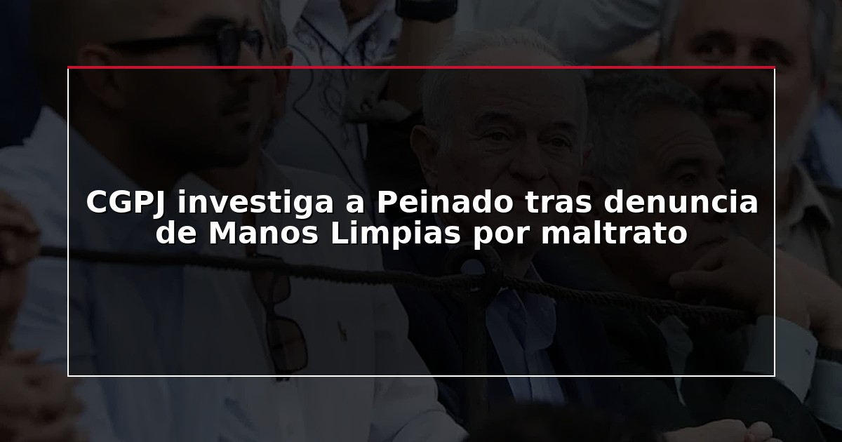 CGPJ investiga a Peinado tras denuncia de Manos Limpias por maltrato