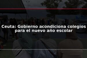 Ceuta: Gobierno acondiciona colegios para el nuevo año escolar