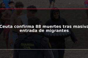 Ceuta confirma 88 muertes tras masiva entrada de migrantes