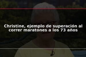 Christine, ejemplo de superación al correr maratones a los 73 años