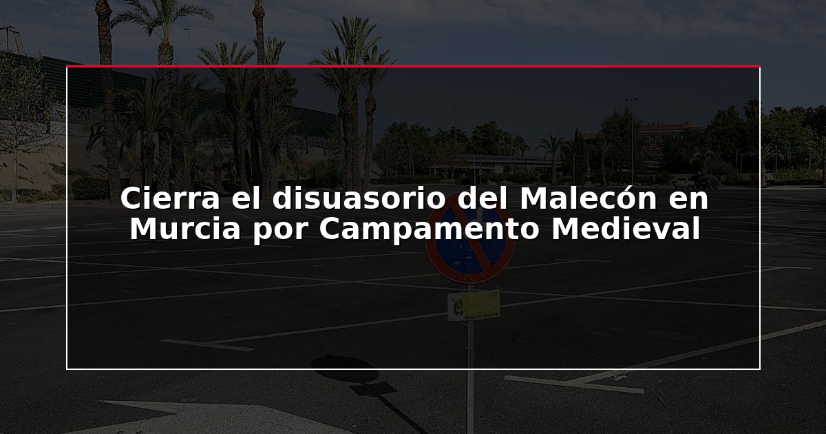 Cierra el disuasorio del Malecón en Murcia por Campamento Medieval