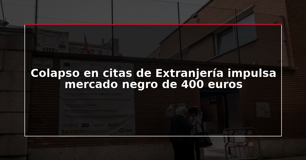 Colapso en citas de Extranjería impulsa mercado negro de 400 euros
