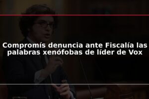 Compromís denuncia ante Fiscalía las palabras xenófobas de líder de Vox