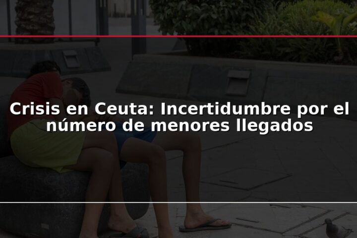 Crisis en Ceuta: Incertidumbre por el número de menores llegados