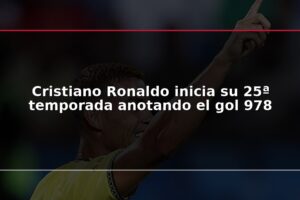 Cristiano Ronaldo inicia su 25ª temporada anotando el gol 978