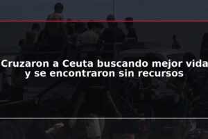 Cruzaron a Ceuta buscando mejor vida y se encontraron sin recursos