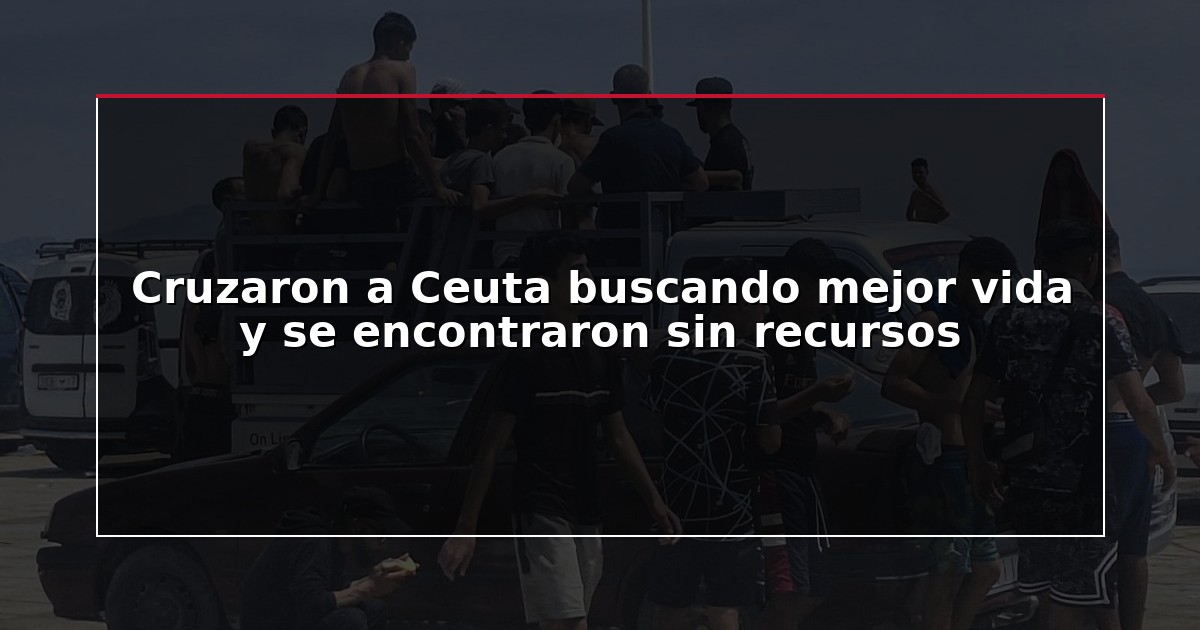 Cruzaron a Ceuta buscando mejor vida y se encontraron sin recursos
