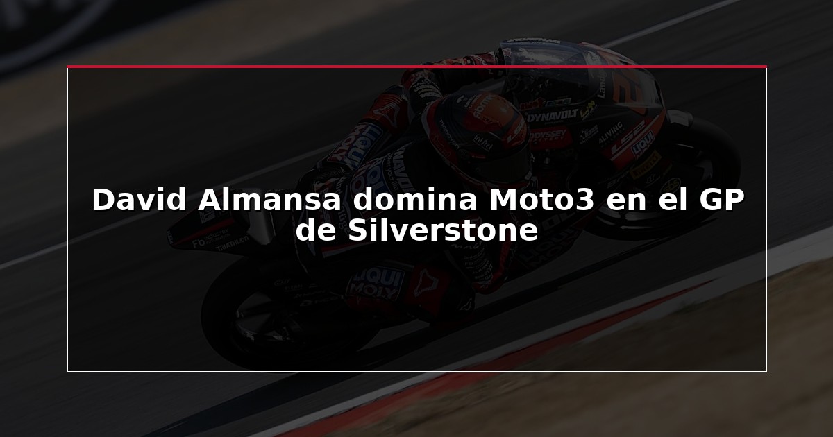 David Almansa domina Moto3 en el GP de Silverstone