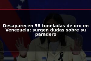 Desaparecen 58 toneladas de oro en Venezuela: surgen dudas sobre su paradero