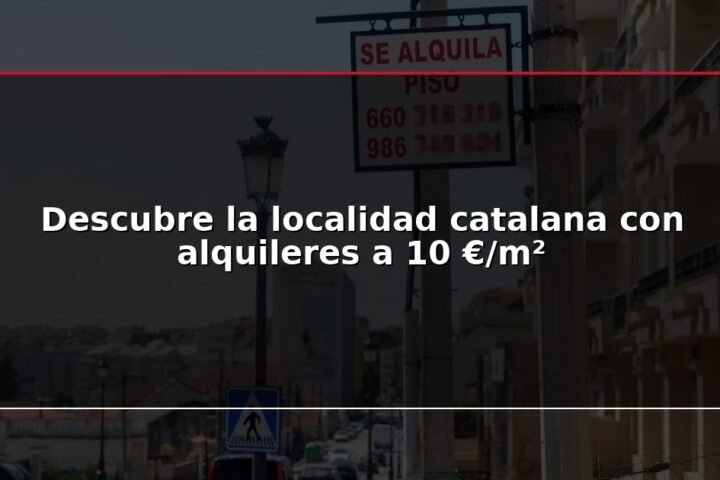 Descubre la localidad catalana con alquileres a 10 €/m²
