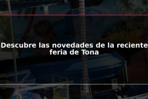 Descubre las novedades de la reciente feria de Tona