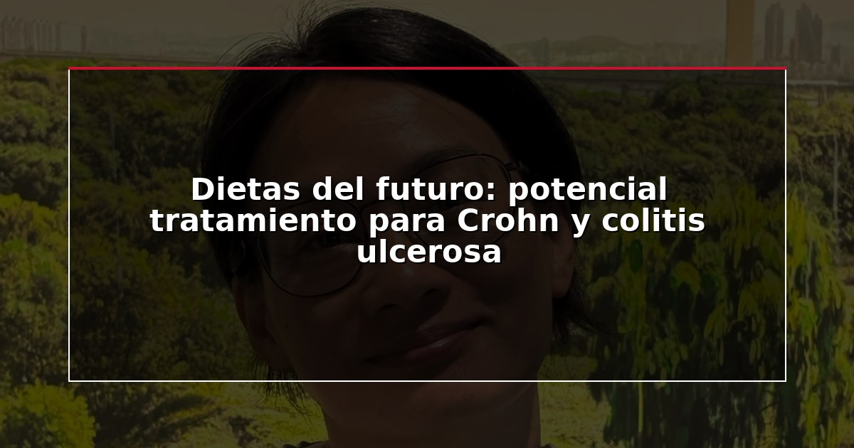 Dietas del futuro: potencial tratamiento para Crohn y colitis ulcerosa