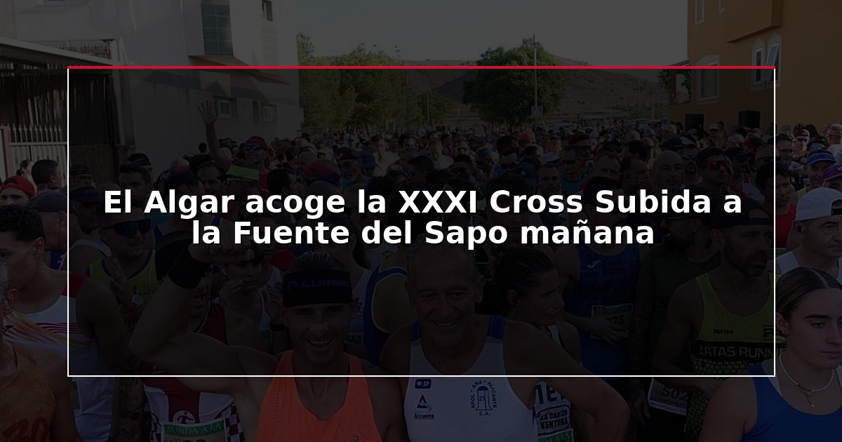 El Algar acoge la XXXI Cross Subida a la Fuente del Sapo mañana
