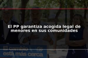 El PP garantiza acogida legal de menores en sus comunidades