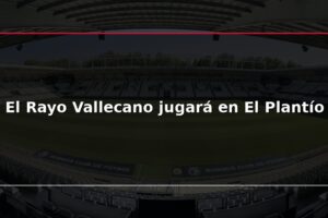 El Rayo Vallecano jugará en El Plantío