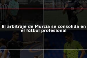 El arbitraje de Murcia se consolida en el fútbol profesional
