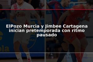 ElPozo Murcia y Jimbee Cartagena inician pretemporada con ritmo pausado