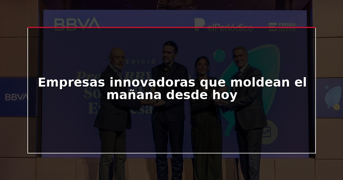 Empresas innovadoras que moldean el mañana desde hoy