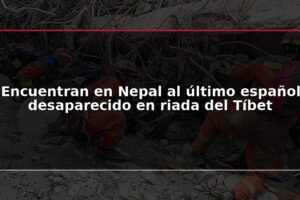 Encuentran en Nepal al último español desaparecido en riada del Tíbet
