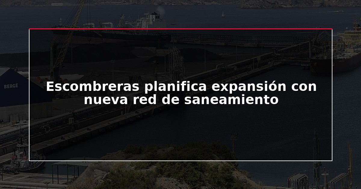 Escombreras planifica expansión con nueva red de saneamiento