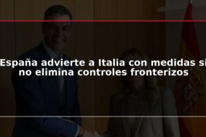 España advierte a Italia con medidas si no elimina controles fronterizos
